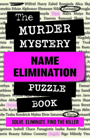 The Murder Mystery Name Elimination Puzzle Book